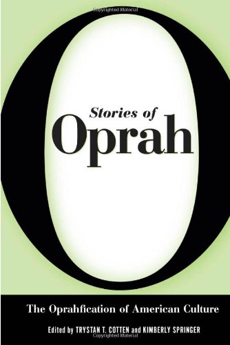 Stories Of Oprah The Oprahfication Of American Culture Trystan T Cotten
