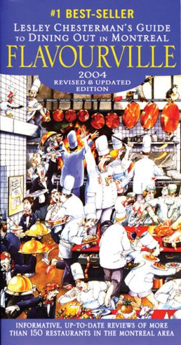 Flavourville Lesley Chestermans Guide To Dining Out In Montreal 2 Upd Rev Lesley Chesterman