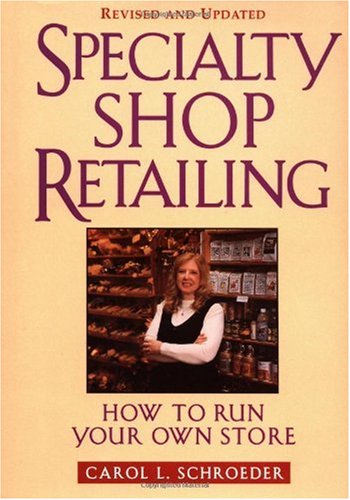 Specialty Shop Retailing How To Run Your Own Store 1st Carol L Schroeder