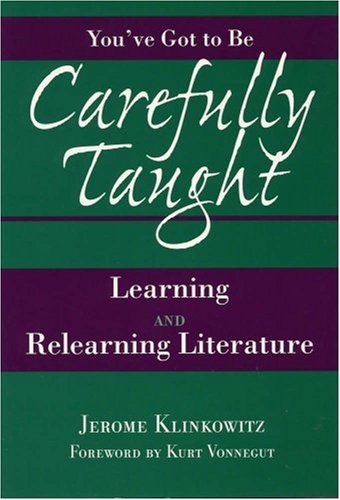 Youve Got To Be Carefully Taught Learning And Relearning Literature 1st Jerome Klinkowitz
