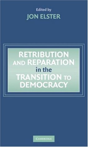 Retribution And Reparation In The Transition To Democracy Jon Elster