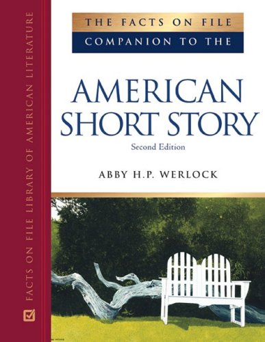 The Facts On File Companion To The American Short Story 2nd Edition Companion To Literature Series 2nd Revised Edition Abby H P Werlock