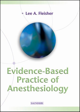 Evidencebased Practice Of Anesthesiology 1st Edition Lee A Fleisher