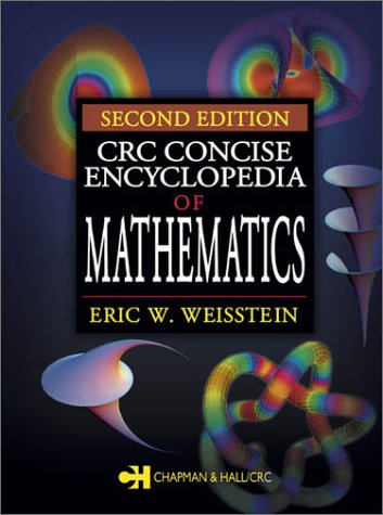 Crc Concise Encyclopedia Of Mathematics Second Edition 2nd Edition Eric W Weisstein