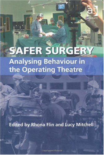 Safer Surgery Rhona Flin Lucy Mitchell