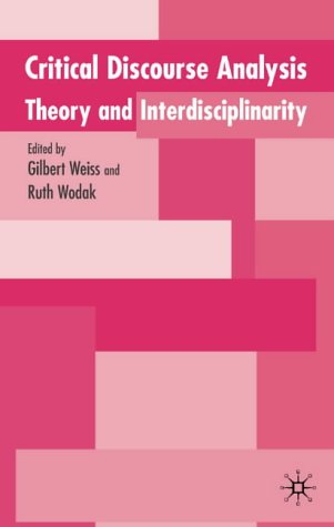 Critical Discourse Analysis Theory And Disciplinarity First Edition Gilbert Weiss