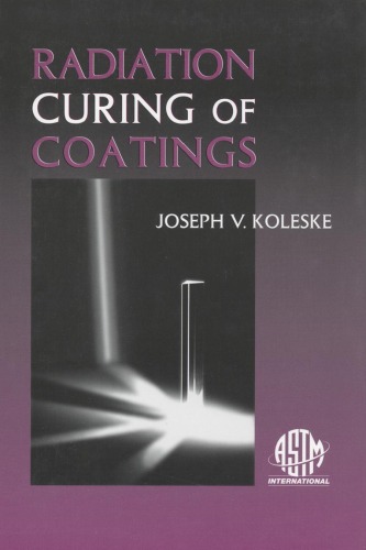 Radiation Curing Of Coatings Astm Manual Series 45 Joseph V Koleske