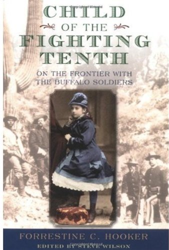Child Of The Fighting Tenth On The Frontier With The Buffalo Soldiers 1st Edition Forrestine C Hooker