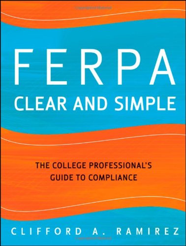 Ferpa Clear And Simple The College Professionals Guide To Compliance 1st Edition Clifford A Ramirez