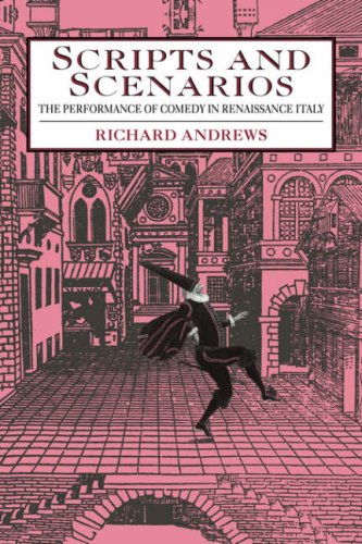 Scripts And Scenarios The Performance Of Comedy In Renaissance Italy Richard Andrews