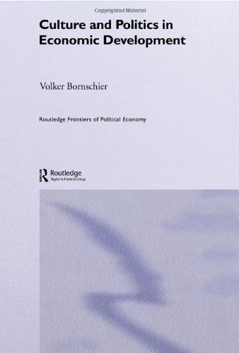 Culture And Politics In Economic Development Routledge Frontiers Of Political Economy 1st Edition V Bornschier