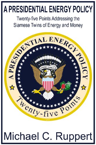 A Presidential Energy Policy 1st Edition Michael C Ruppert