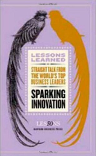 Sparking Innovation Lessons Learned 1st Edition Fifty Lessons