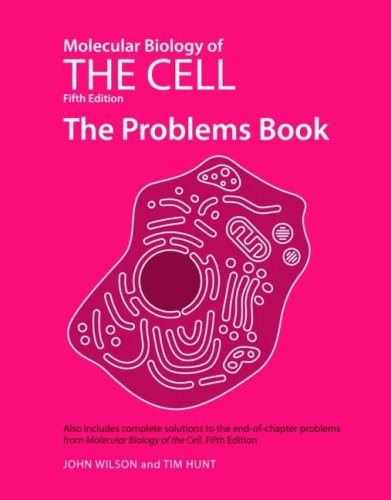 Molecular Biology Of The Cell Fifth Edition The Problems Book 5th Edition John Wilson