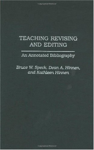 Teaching Revising And Editing An Annotated Bibliography Bibliographies And Indexes In Mass Media And Communications Annotated Edition Bruce W Speck