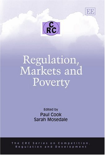 Regulation Markets And Poverty The Crc Series On Competition Regulation And Development Illustrated Edition Paul Cook