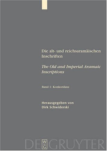 Die Alt Und Reichsaramischen Inschriften Band I Konkordanz The Old And Imperial Aramaic Inscription Fontes Et Subsidia Ad Bibliam Pertinentes Mul Dirk Schwiderski