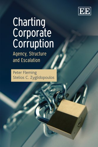 Charting Corporate Corruption Agency Structure And Escalation First Edition Peter Fleming