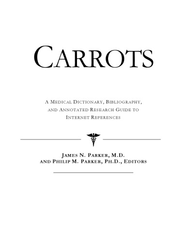 Carrots A Medical Dictionary Bibliography And Annotated Research Guide To Internet References Health Publica Icon Health Publications