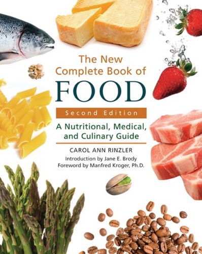 The New Complete Book Of Food 2nd Ed A Nutritional Medical And Culinary Guide 2nd Edition Carol Ann Rinzler