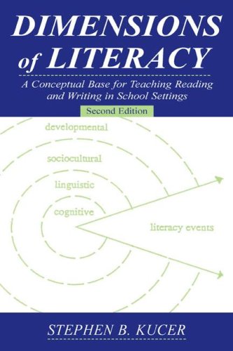 Dimensions Of Literacy A Conceptual Base For Teaching Reading And Writing In School Settings 2nd Edition 2nd Edition Stephen B Kucer