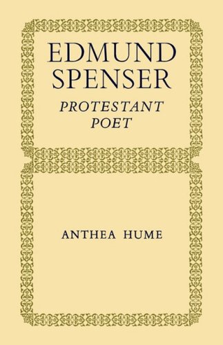 Edmund Spenser Protestant Poet 1st Edition Anthea Hume