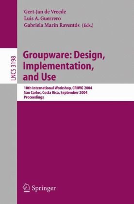 Groupware Design Implementation And Use 10th International Workshop Criwg 2004 San Carlos Costa Rica September 59 2004 Proceedings 1st Edition Robert O Briggs Auth