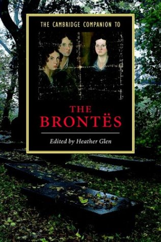 The Cambridge Companion to the Brontes Cambridge Companions to Literature 1st Edition by Heather Glen ISBN 0521779715 978-0521779715