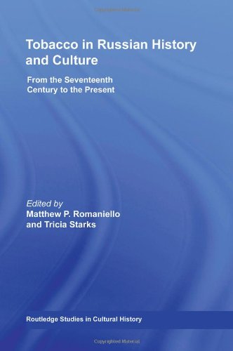 Tobacco In Russian History And Culture The Seventeenth Century To The Present Routledge Studies In Cultural History 1st Edition Matthew Romaniello