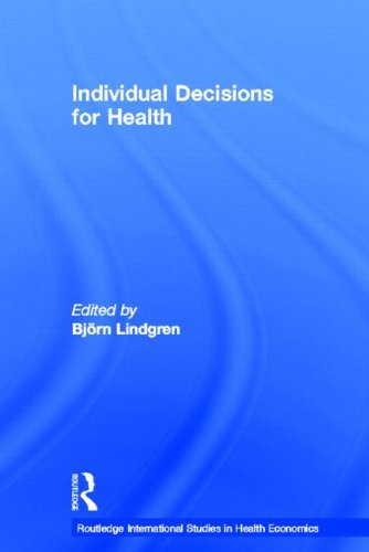 Individual Decisions For Health Routledge International Studies In Health Economics 1 1st Bjorn Lindgren