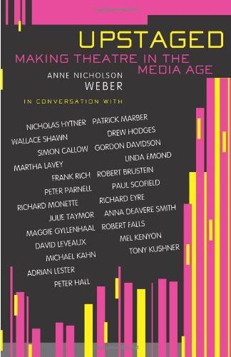 Upstaged Making Theatre In The Media Age New Edition Anne Nicholson Weber