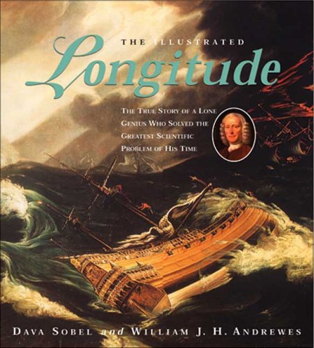 The Illustrated Longitude The True Story Of A Lone Genius Who Solved The Greatest Scientific Problem Of His Time Dava Sobel