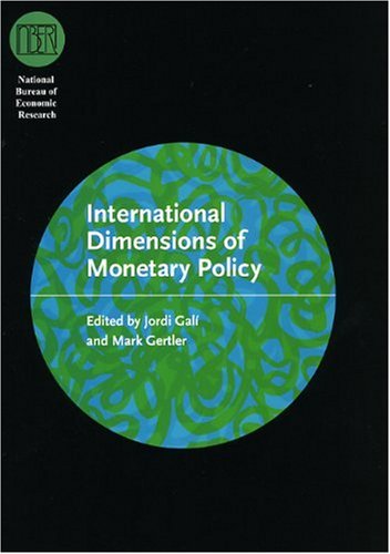 International Dimensions Of Monetary Policy National Bureau Of Economic Research Conference Report Jordi Gal