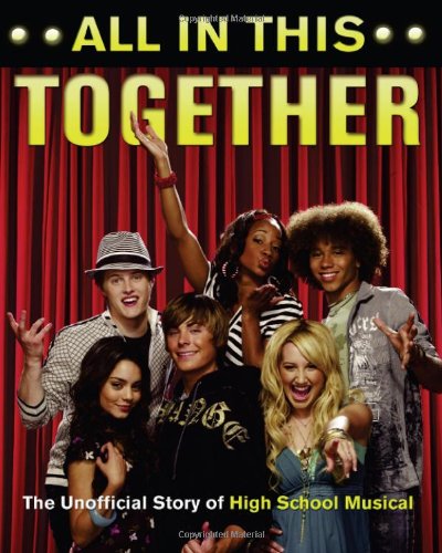 All In This Together The Unofficial Story Of High School Musical Scott Thomas