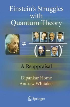 Einsteins Struggles With Quantum Theory A Reappraisal 1st Edition Dipankar Home