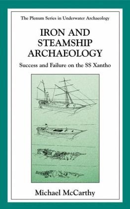 Iron And Steamship Archaeology Success And Failure On The S S Xantho The Springer Series In Underwater Archaeology 1st Edition Michael Mccarthy