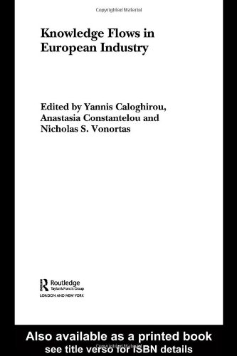 Knowledge Flows In European Industry Routledge Studies In Business Organizations And Networks 1st Edition Y Caloghirou