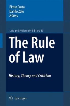 The Rule Of Law History Theory And Criticism Law And Philosophy Library 80 1st Edition Pietro Costa
