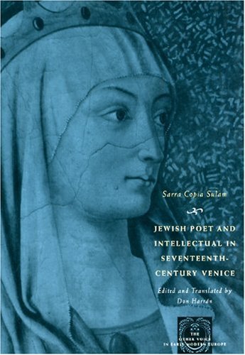 Jewish Poet And Intellectual In Seventeenthcentury Venice The Works Of Sarra Copia Sulam In Verse And Prose Along With Writings Of Her Contemporaries The Other Voice In Early Modern Europe 1st Edition Sarra Copia Sulam