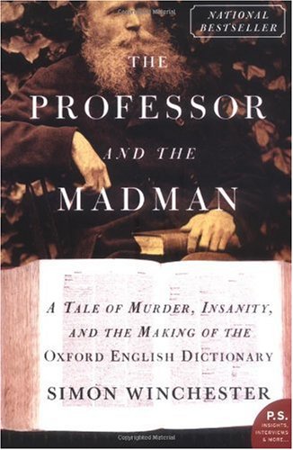 The Professor And The Madman A Tale Of Murder Insanity And The Making Of The Oxford English Dictionary Ps Simon Winchester