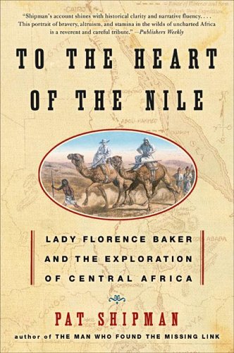 To The Heart Of The Nile Lady Florence Baker And The Exploration Of Central Africa Pat Shipman