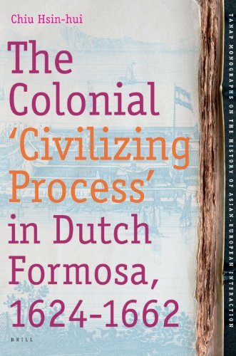 The Colonial Civilizing Process In Dutch Formosa 16241662 Chiu Hsinhui