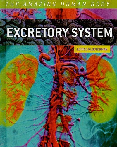 Excretory System The Amazing Human Body 1st Edition by Lorrie Klosterman ISBN 0761440372 978-0761440376