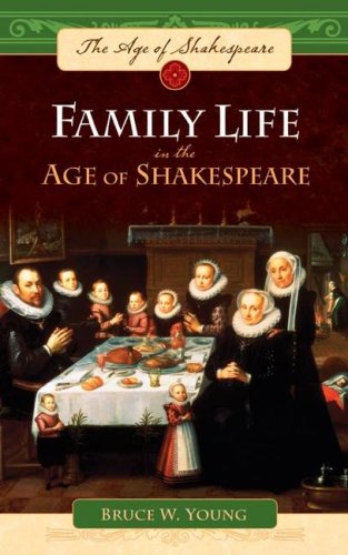 Family Life In The Age Of Shakespeare Bruce W Young