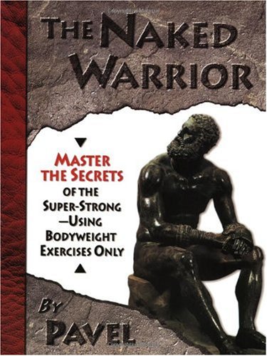 The Naked Warrior Pavel Tsatsouline