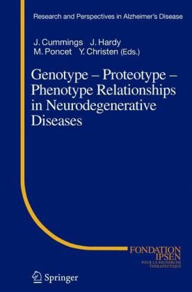 Genotype Proteotype Phenotype Relationships In Neurodegenerative Diseases Research And Perspectives In Alzheimers Disease 1st Edition J Cummings