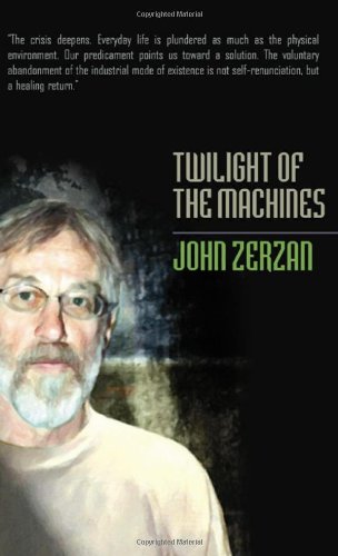 Twilight Of The Machines John Zerzan