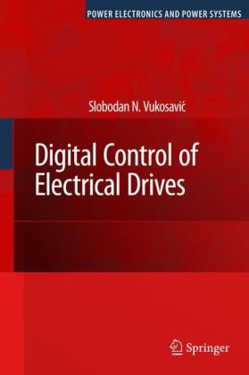 Digital Control Of Electrical Drives Power Electronics And Power Systems 1st Edition Slobodan N Vukosavic