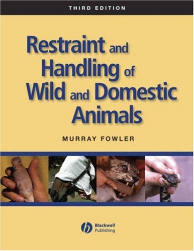 Restraint And Handling Of Wild And Domestic Animals 3rd Murray E Fowler