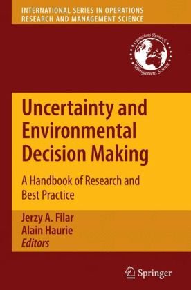 Uncertainty And Environmental Decision Making A Handbook Of Research And Best Practice 1st Edition Jerzy A Filar